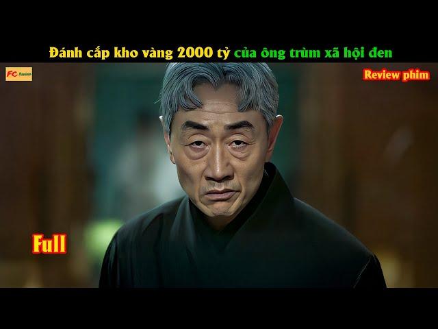 Đánh cắp kho vàng 2000 tỷ của ông trùm xã hội đen - Review phim Hàn