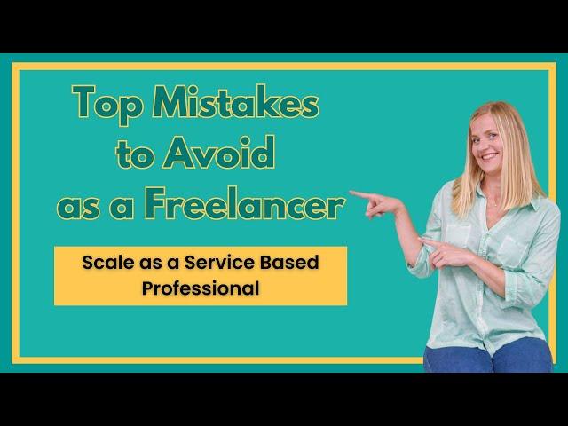 Top Mistakes to Avoid as a Freelancer (Scale as a Service Based Professional)