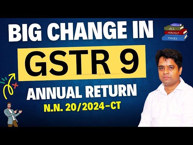 Big Change in filing of GSTR 9 Annual Return | Notification 20/2024 Central Tax