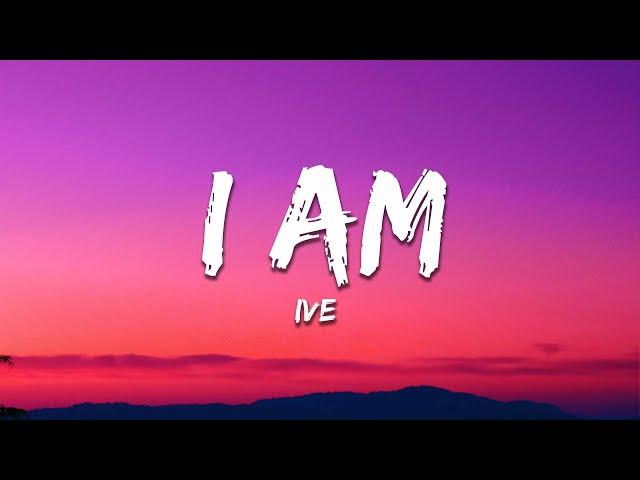 IVE - I AM (Lyrics)