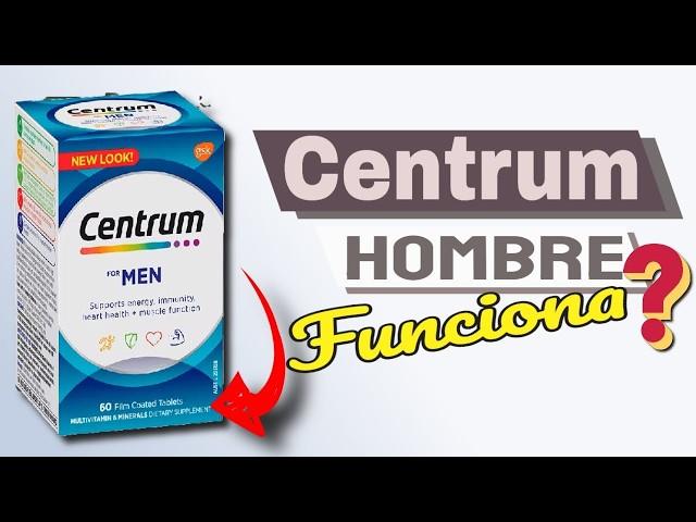 CENTRUM MEN HOMBRE PARA QUE SIRVE - NO SABIAS ESTOOO