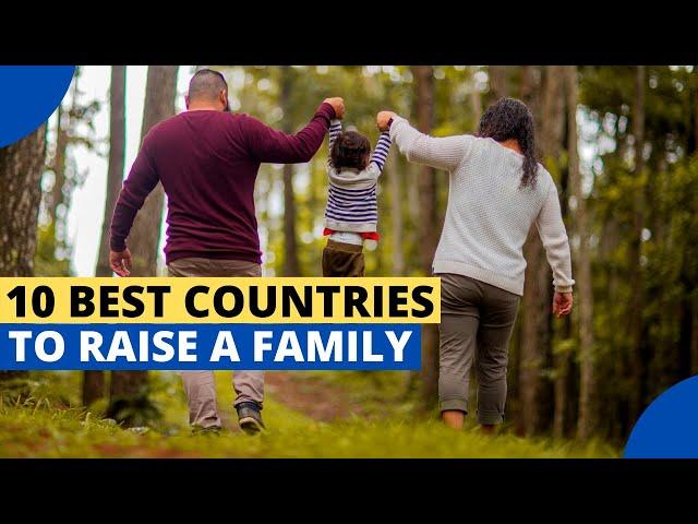 10 Best Countries to Move to and Raise a Family