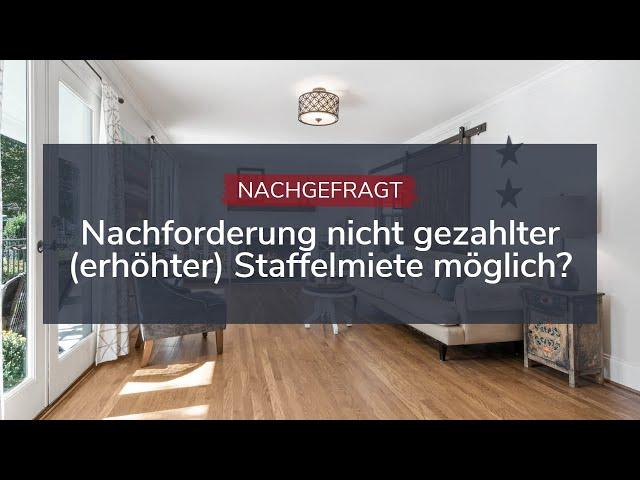 Nachforderung nicht gezahlter (erhöhter) Staffelmiete