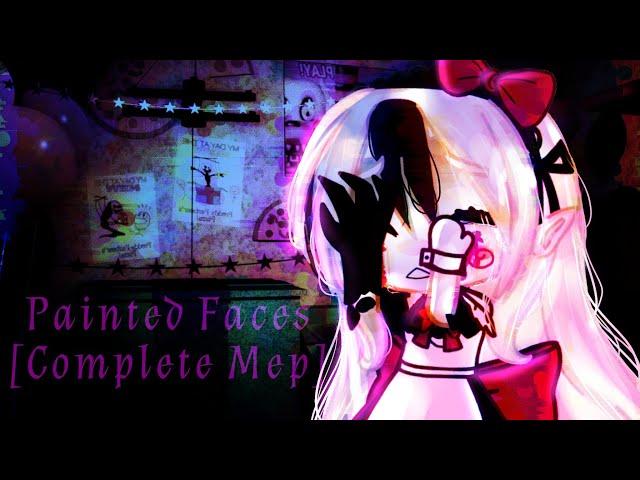 Painted Faces|Fnaf Complete Mep|Gacha Club/Gacha Life