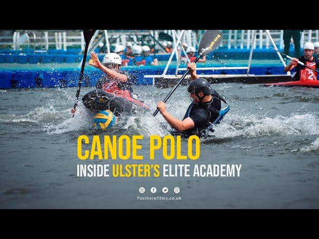 Canoe Polo: Inside Ulster's Elite Academy