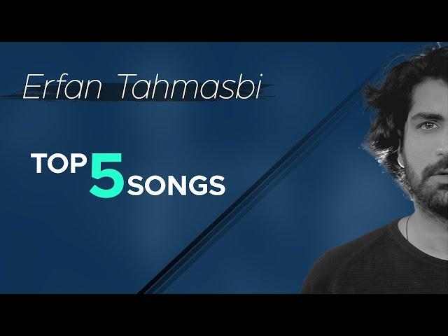 Erfan Tahmasbi - Top 5 Songs I Vol .2 ( عرفان طهماسبی - پنج تا از بهترین آهنگ ها )