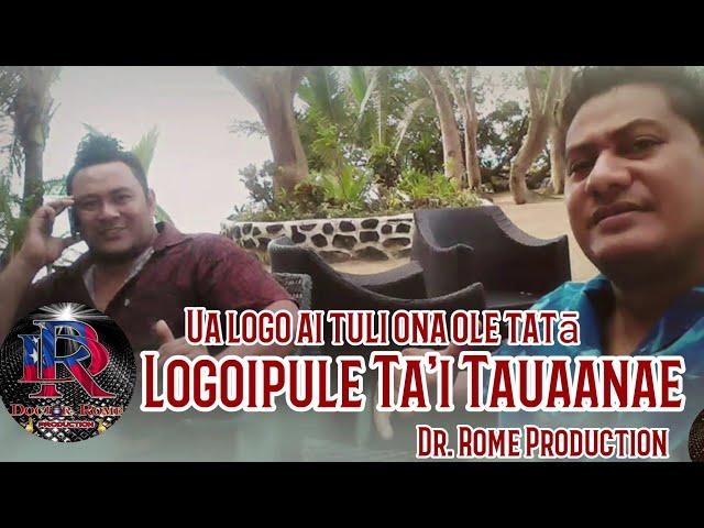 Ta'i Logoipule - Ua logo ai tuli ona ole tatā (Uma aso la o Noa) Lyrics - Dr. Rome Production