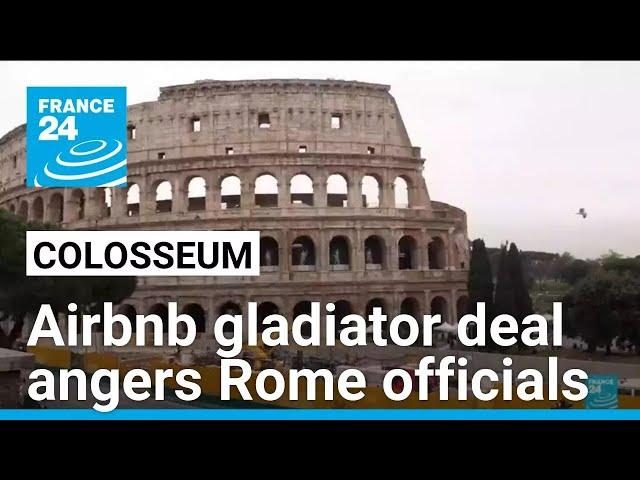 Airbnb deal to let users play gladiator in Rome's Colosseum angers city officials • FRANCE 24