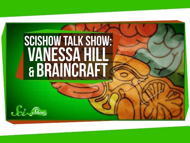 Vanessa Hill of BrainCraft & Sugar Gliders | SciShow Talk Show