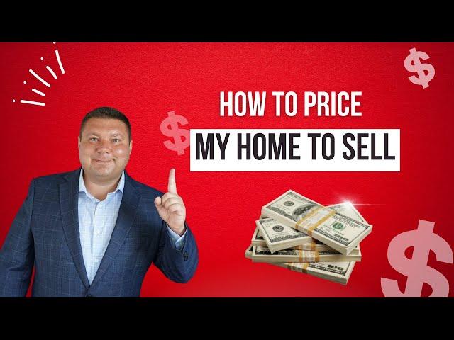 How to Price My Home to Sell