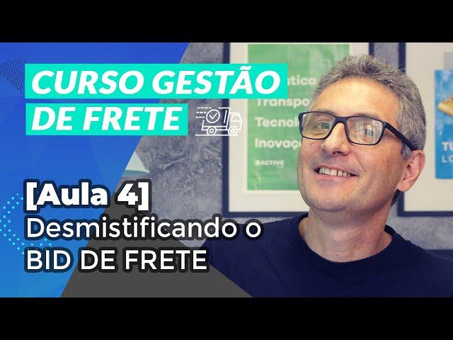 [Aula 4] Desmistificando o BID DE FRETE | Curso Gestão de Frete