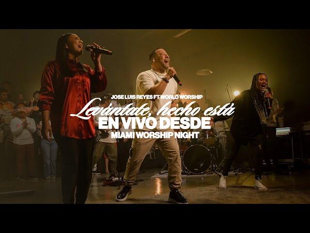 Levántate, Hecho Está - Jose Luis Reyes feat World Worship - (Video Live Oficial) - @worldworship