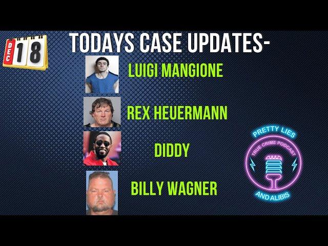 Case Updates: Luigi Mangione, Rex Heuermann, Billy Wagner, Diddy,