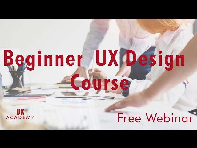 An Introduction to UX Design (User Experience Design) with UX Academy