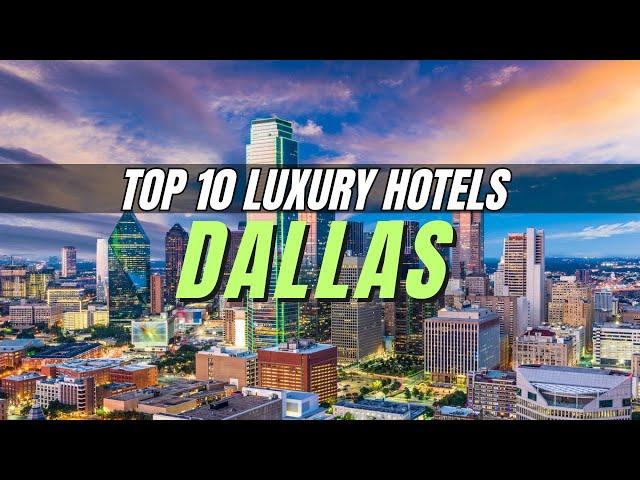 Top 10 Best Luxury Hotels in Dallas, Texas (2024)