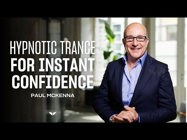 Paul Mckenna's Hypnotic Trance for Instant Confidence | Mindvalley
