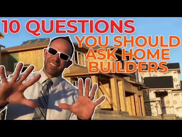 10 Questions You NEED to Ask Homebuilders - What You Need to know before you build a House