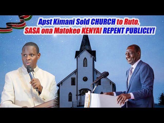 Apst-Kimani Sold CHURCH to Ruto, SASA ona Matokeo KENYA! REPENT PUBLICLY!