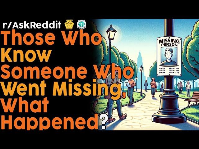 People Who Know Missing Persons, What Happened? (r/AskReddit Top Posts | Reddit Bites)