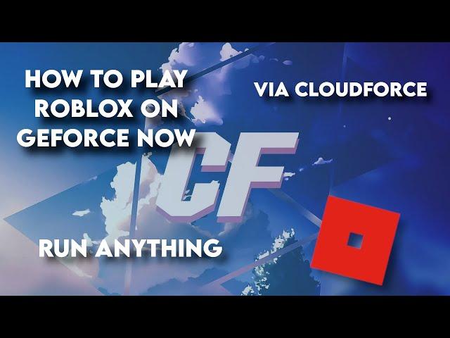 How To Play Roblox on GeForce Now w/ CloudForce v1.3