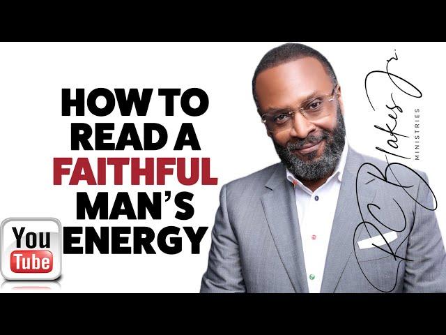 READING THE ENERGY OF A FAITHFUL MAN by RC Blakes