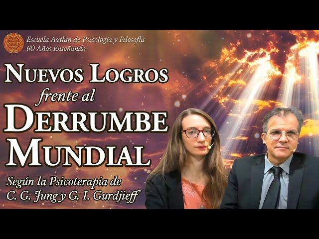 Nuevos Logros Frente al Derrumbe Mundial según la Psicoterapia de C. G. Jung y G. I. Gurdjieff