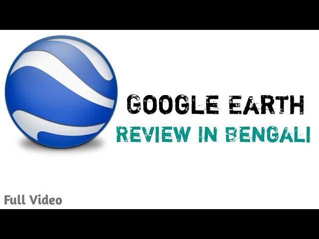 Google Earth Review In Bengali Full Video