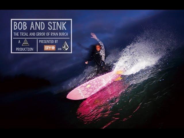 Bob & Sink  The Trial and Error of Ryan Burch