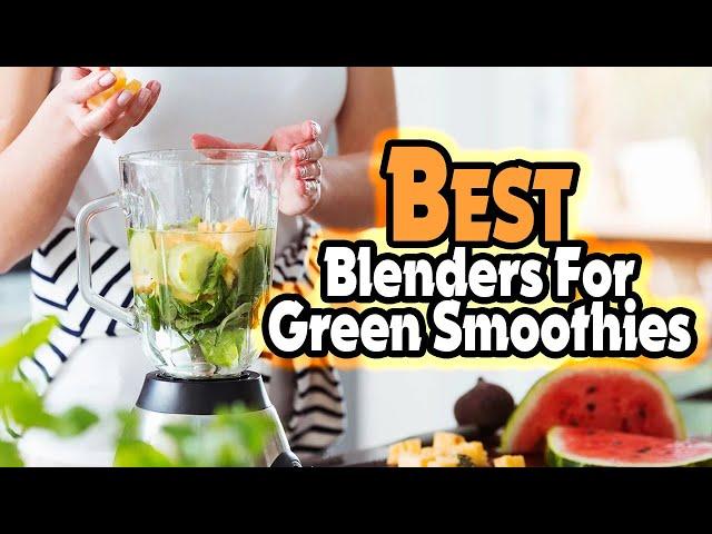 Top 5: Best Blenders for Green Smoothies In 2025  [ Small Blender For Green Smoothies ]