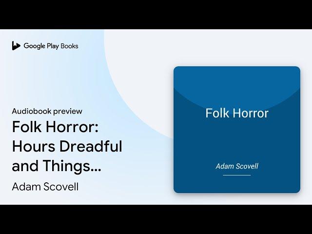 Folk Horror: Hours Dreadful and Things Strange by Adam Scovell · Audiobook preview