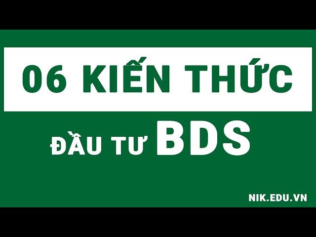 Kiến Thức Đầu Tư Bất Động Sản | Buổi 1 | Nguyễn Thành Tiến | NIK