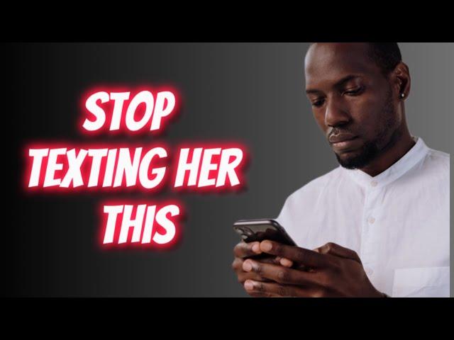 5 Texts You Should NEVER Send Her |  How To Text Girls