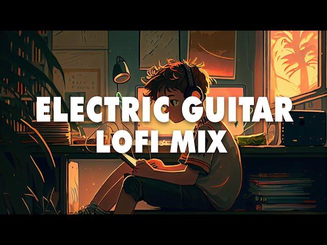 Electric Guitar Lofi Mix - Chill Beats to Relax / Study / Work