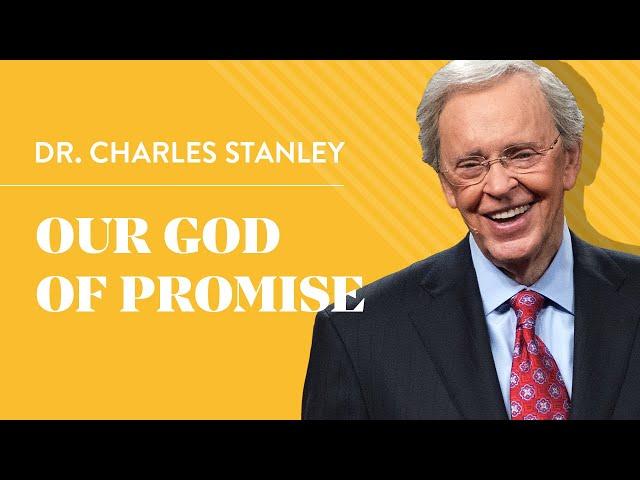 Our God Of Promise – Dr. Charles Stanley