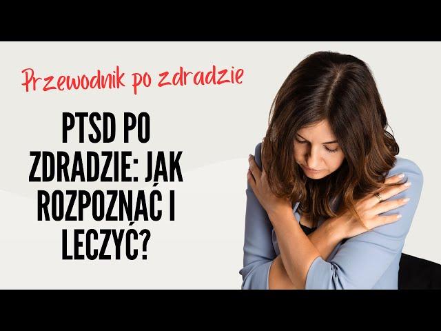 Kiedy zdrada staje się traumą: Zrozumienie stresu pourazowego w związku