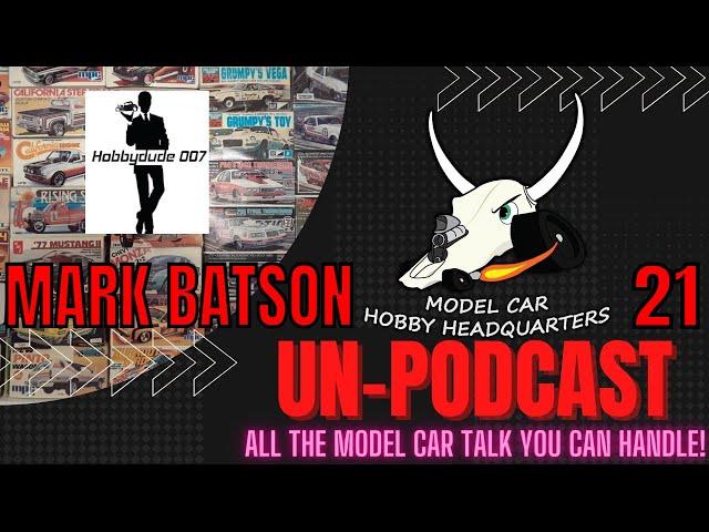 Unpodcast#21 Mark Batson aka Hobbydude007 Talks Model Cars