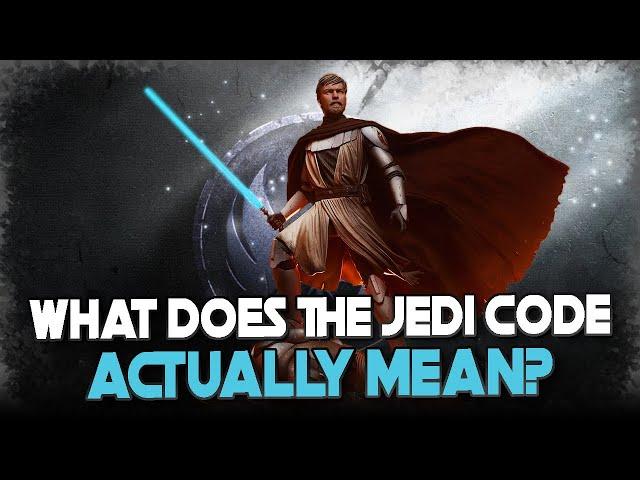 You've Been Lied to: The Giant Myths & Misconceptions of the Jedi Code Explained