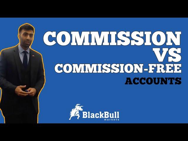 What is the difference between a Commission and a Commission-Free Account? | BlackBull Markets