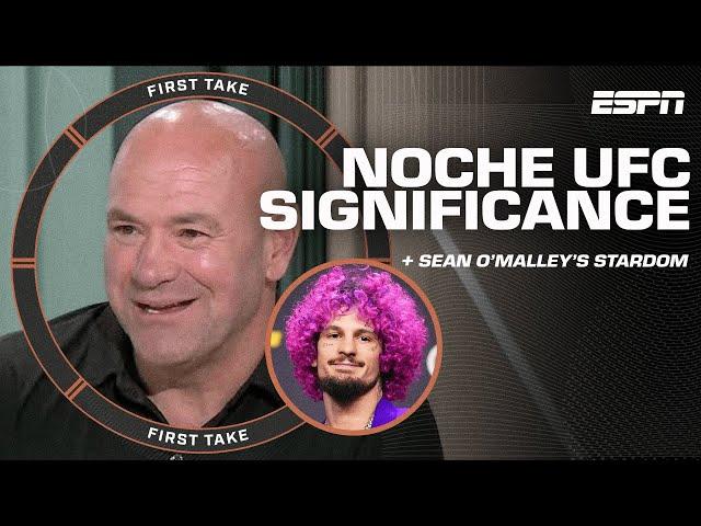 Dana White on significance of Noche UFC and Sean O’Malley’s stardom | First Take