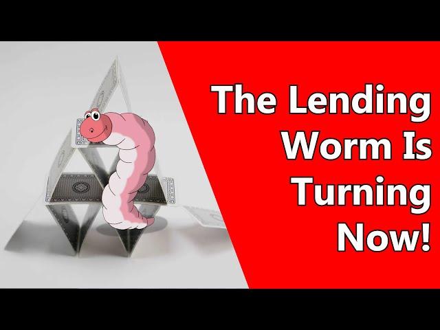 The Lending Worm Is Turning Now!