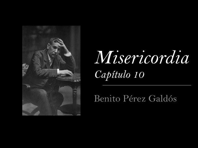 Misericordia - Capítulo 10 - Benito Pérez Galdós [Audiolibro / Audiobook]