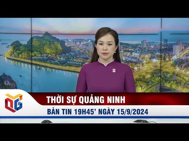 Bản tin thời sự 19h45' ngày 15/9/2024