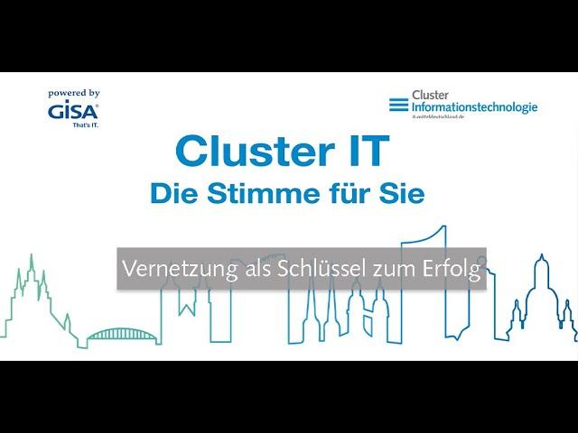 Cluster IT - Die Stimme für Sie: Vernetzung als Schlüssel zum Erfolg
