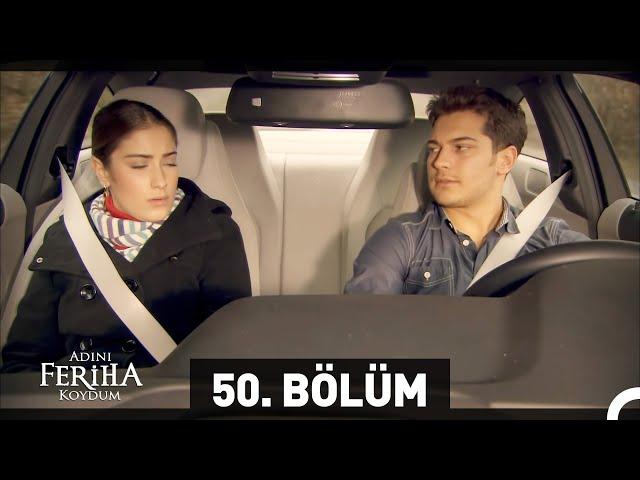 Adını Feriha Koydum 50. Bölüm