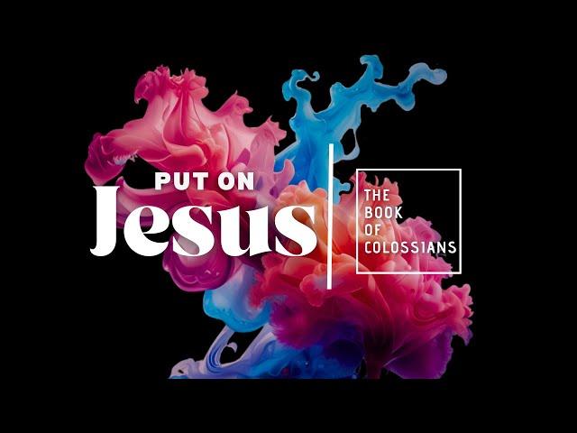 Put On Jesus | Dylan Harper | Love | October 27, 2024