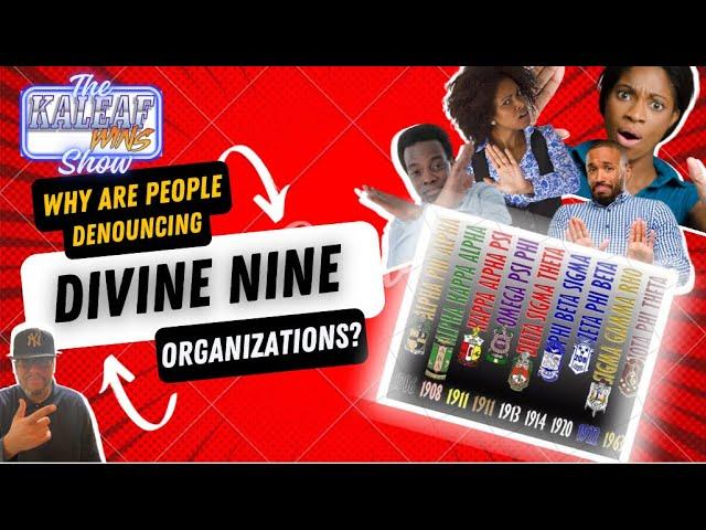 “Why are People Denouncing Divine Nine Orgs”    The KaleafWins Show