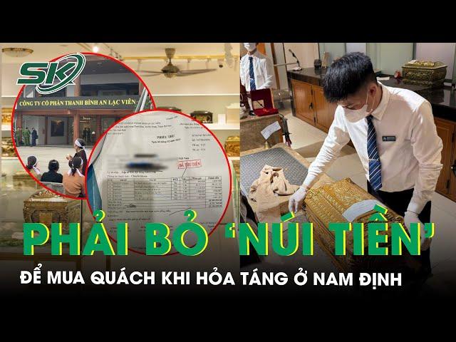 Thêm nhiều người dân tố cáo phải bỏ ‘núi tiền’ mua quách khi hỏa táng ở nghĩa trang Thanh Bình |SKĐS