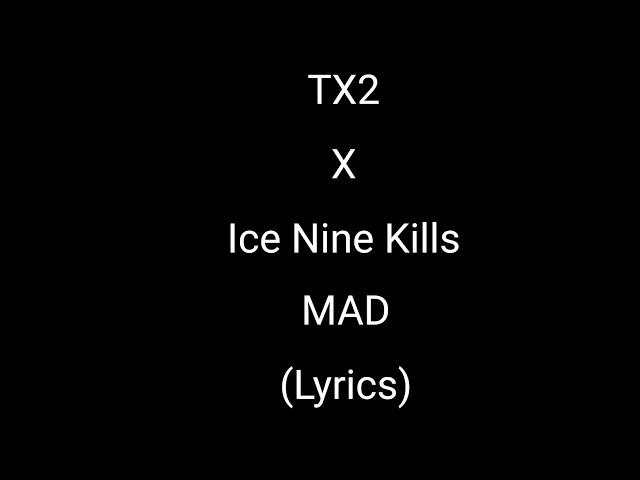 TX2 - MAD (feat. Ice Nine Kills) (Lyrics)