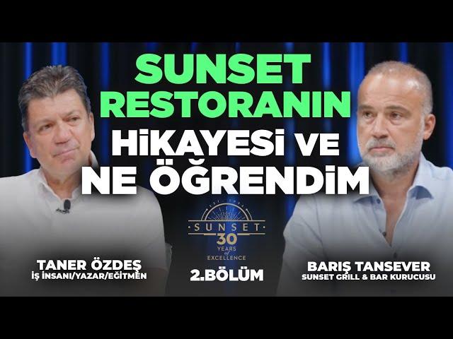 Sunset Restoran'ın Hikayesi ve Ne Öğrendim? 2. Bölüm | Taner Özdeş & Barış Tansever