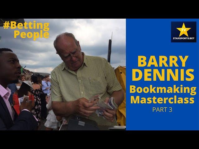 #BettingPeople MASTERCLASS: Barry Dennis (part 3 of 4)